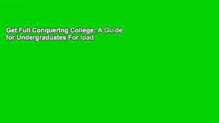 Get Full Conquering College: A Guide for Undergraduates For Ipad