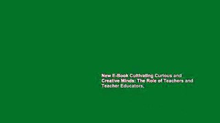 New E-Book Cultivating Curious and Creative Minds: The Role of Teachers and Teacher Educators,