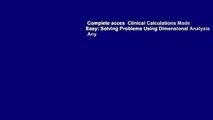 Complete acces  Clinical Calculations Made Easy: Solving Problems Using Dimensional Analysis  Any