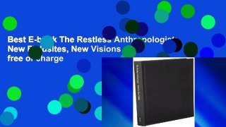 Best E-book The Restless Anthropologist: New Fieldsites, New Visions free of charge