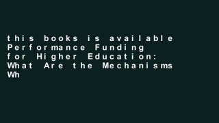 this books is available Performance Funding for Higher Education: What Are the Mechanisms What Are