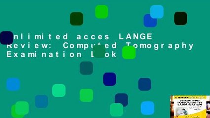 Unlimited acces LANGE Review: Computed Tomography Examination Book