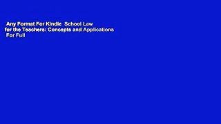 Any Format For Kindle  School Law for the Teachers: Concepts and Applications  For Full