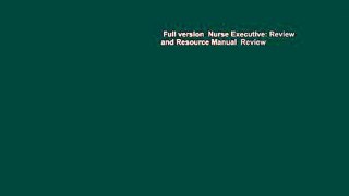 Full version  Nurse Executive: Review and Resource Manual  Review