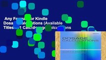 Any Format For Kindle  Dosage Calculations (Available Titles 321 Calc!dosage Calculations