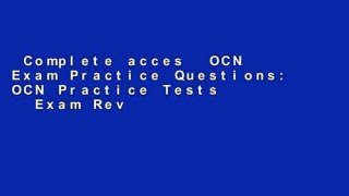 Complete acces  OCN Exam Practice Questions: OCN Practice Tests   Exam Review for the Oncc