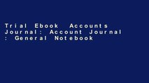 Trial Ebook  Accounts Journal: Account Journal : General Notebook With Columns For Date,