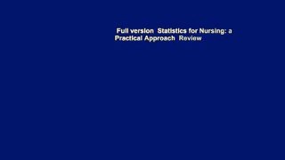 Full version  Statistics for Nursing: a Practical Approach  Review