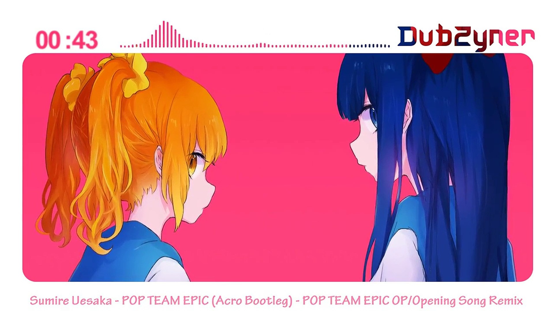 Sumire Uesaka - POP TEAM EPIC (Acro Bootleg) - POP TEAM EPIC OP/Opening  Song Remix - video Dailymotion