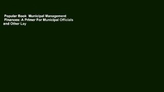 Popular Book  Municipal Management   Finances: A Primer For Municipal Officials and Other Lay