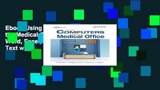 Ebook Using Computers in the Medical Office: Microsoft Word, Excel, and PowerPoint 2013: Text with