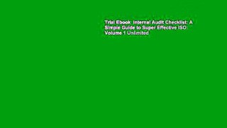 Trial Ebook  Internal Audit Checklist: A Simple Guide to Super Effective ISO: Volume 1 Unlimited
