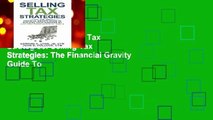 Full version  Selling Tax Strategies: Selling Tax Strategies: The Financial Gravity Guide To
