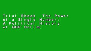 Trial Ebook  The Power of a Single Number: A Political History of GDP Unlimited acces Best Sellers