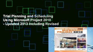 Trial Planning and Scheduling Using Microsoft Project 2010 - Updated 2013 Including Revised