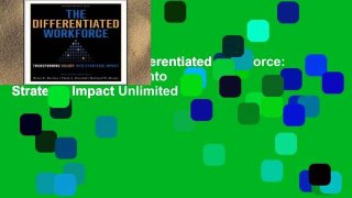 Favorit Book  The Differentiated Workforce: Transforming Talent into Strategic Impact Unlimited