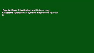 Popular Book  Privatization and Outsourcing: A Systems Approach: A Systems Engineered Approach to