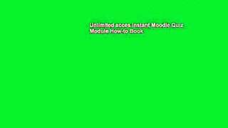 Unlimited acces Instant Moodle Quiz Module How-to Book