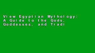 View Egyptian Mythology: A Guide to the Gods, Goddesses, and Traditions of Ancient Egypt Ebook