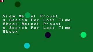 View Marcel Proust s Search For Lost Time Ebook Marcel Proust s Search For Lost Time Ebook