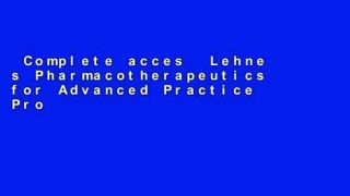 Complete acces  Lehne s Pharmacotherapeutics for Advanced Practice Providers, 1e  Unlimited