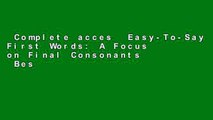 Complete acces  Easy-To-Say First Words: A Focus on Final Consonants  Best Sellers Rank : #5