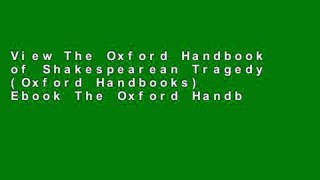 View The Oxford Handbook of Shakespearean Tragedy (Oxford Handbooks) Ebook The Oxford Handbook of