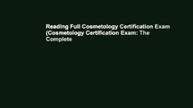 Reading Full Cosmetology Certification Exam (Cosmetology Certification Exam: The Complete