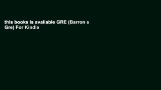 this books is available GRE (Barron s Gre) For Kindle