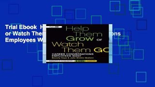 Trial Ebook  Help Them Grow or Watch Them Go: Career Conversations Employees Want Unlimited acces