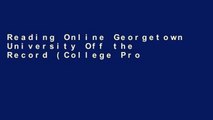 Reading Online Georgetown University Off the Record (College Prowler: Georgetown University Off