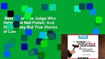 Best seller  The Judge Who Hated Red Nail Polish: And Other Crazy But True Stories of Law