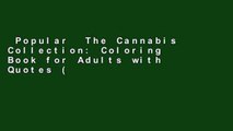 Popular  The Cannabis Collection: Coloring Book for Adults with Quotes (Little Known Facts and