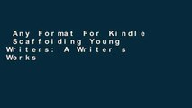 Any Format For Kindle  Scaffolding Young Writers: A Writer s Workshop Approach Complete