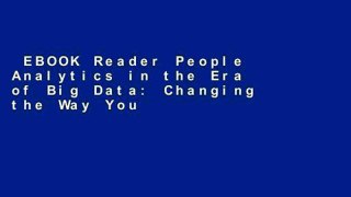 EBOOK Reader People Analytics in the Era of Big Data: Changing the Way You Attract, Acquire,