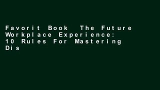 Favorit Book  The Future Workplace Experience: 10 Rules For Mastering Disruption in Recruiting and