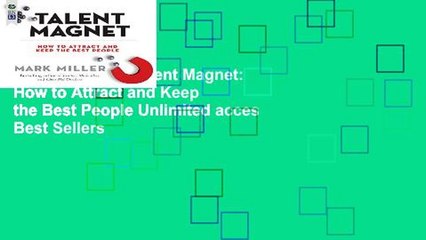 Popular Book  Talent Magnet: How to Attract and Keep the Best People Unlimited acces Best Sellers