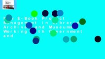 New E-Book Project Management in Libraries, Archives and Museums: Working with Government and