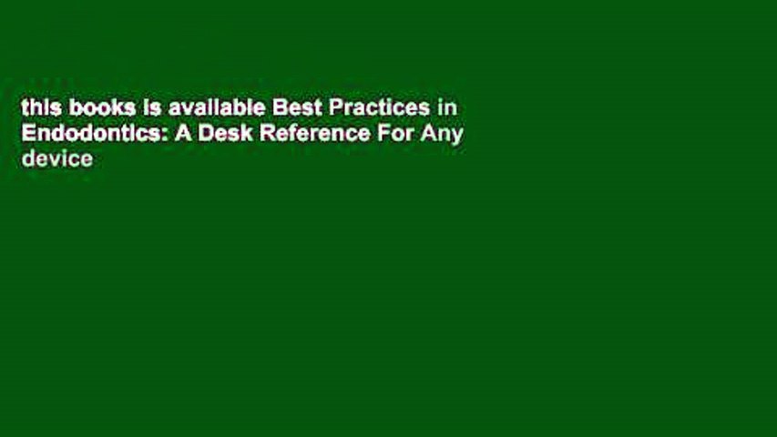 this books is available Best Practices in Endodontics: A Desk Reference For Any device