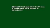 D0wnload Online Grouped: How Small Groups of Friends are the Key to Influence on the Social Web