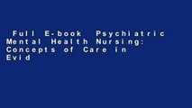Full E-book  Psychiatric Mental Health Nursing: Concepts of Care in Evidence-Based Practice