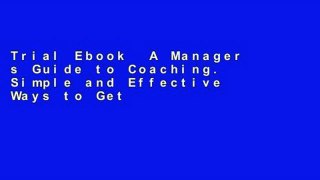Trial Ebook  A Manager s Guide to Coaching. Simple and Effective Ways to Get the Best From Your