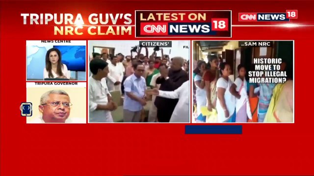 Tripura Governor on NRC: People Entering Countries for Jobs are Infiltrators | CNN News18