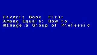 Favorit Book  First Among Equals: How to Manage a Group of Professionals Unlimited acces Best