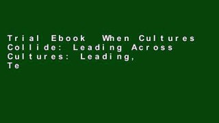 Trial Ebook  When Cultures Collide: Leading Across Cultures: Leading, Teamworking and Managing