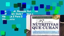 Best ebook  Recetas Nutritivas Que Curan: Guia Practica a Hasta La Z Para Disfrutar de Una Buena