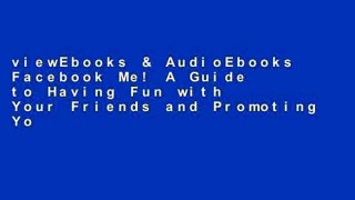 viewEbooks & AudioEbooks Facebook Me! A Guide to Having Fun with Your Friends and Promoting Your