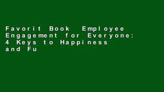 Favorit Book  Employee Engagement for Everyone: 4 Keys to Happiness and Fulfillment at Work