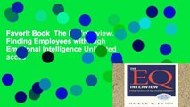 Favorit Book  The EQ Interview. Finding Employees with High Emotional Intelligence Unlimited acces