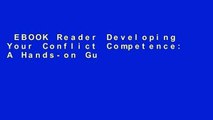 EBOOK Reader Developing Your Conflict Competence: A Hands-on Guide for Leaders, Managers,